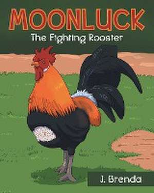 Moonluck The Fighting Rooster de J. Brenda