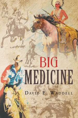 Big Medicine de David E. Waddell