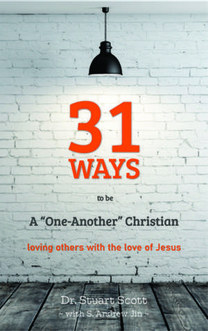 31 Ways to Be a "one-Another" Christian: Loving Others with the Love of Jesus de Stuart Scott