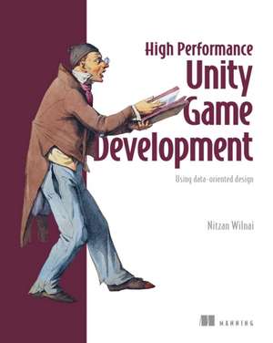 High Performance Unity Game Development de Nitzan Wilnai