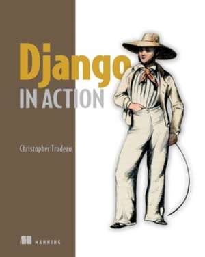 Django in Action de Christopher Trudeau