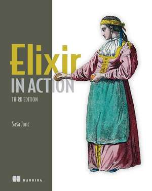 Elixir in Action, Third Edition de Sasa Juric