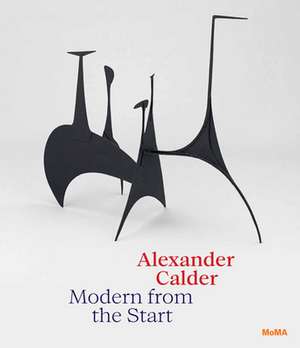 Alexander Calder: Modern from the Start de Cara Manes