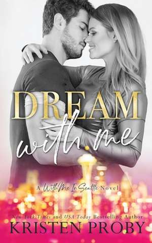 Dream With Me de Kristen Proby