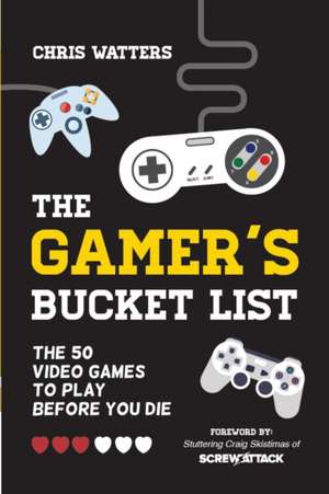 The Gamer's Bucket List: The 50 Video Games to Play Before You Die de Mango Media