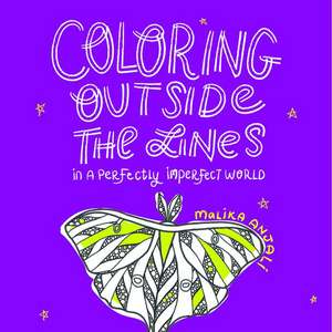 Coloring Outside the Lines: In a Perfectly Imperfect World de Malika Anjali