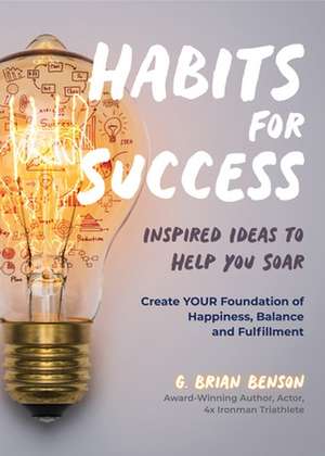 Habits for Success de G. Brian Benson