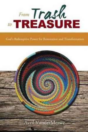 From Trash to Treasure de Avril Vandermerwe