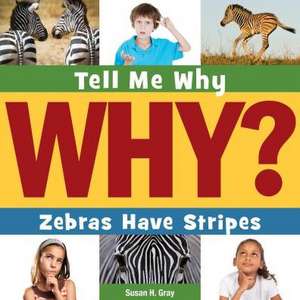 Zebras Have Stripes de Susan H. Gray