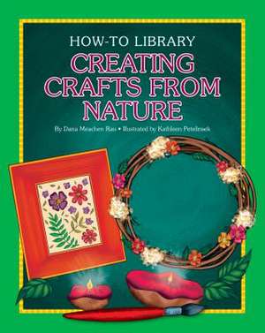 Creating Crafts from Nature de Dana Meachen Rau