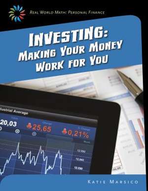 Investing: Making Your Money Work for You de Katie Marsico