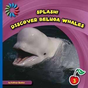 Discover Beluga Whales de Kathryn Beaton