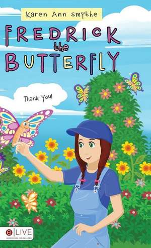 Fredrick the Butterfly de Karen Ann Smythe