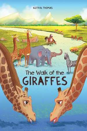 The Walk of the Giraffes de Keith a. Thomas