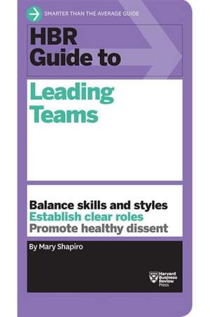 HBR Guide to Leading Teams (HBR Guide Series) de Mary Shapiro