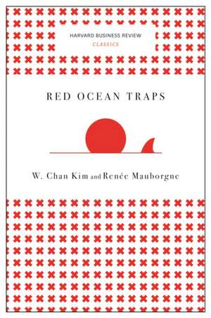 Red Ocean Traps (Harvard Business Review Classics) de W. Chan Kim