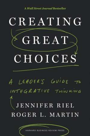 Creating Great Choices de Roger Martin