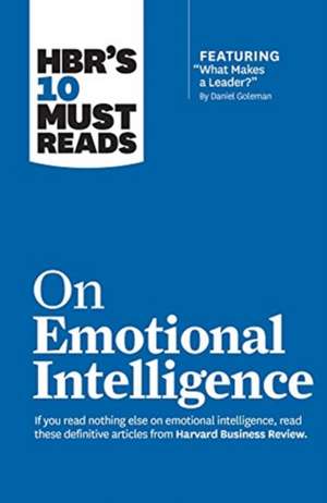 Hbr's 10 Must Reads on Emotional Intelligence (with Featured Article "what Makes a Leader?" by Daniel Goleman)(Hbr's 10 Must Reads) de Sydney Finkelstein