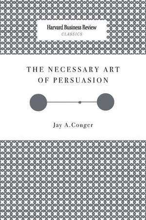 The Necessary Art of Persuasion de Jay A. Conger