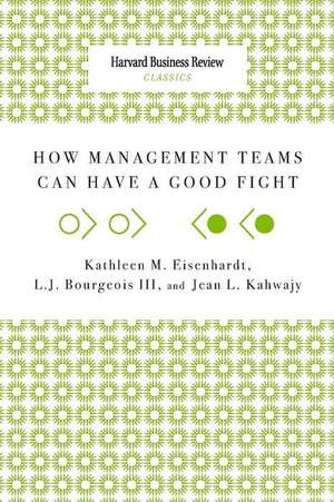 How Management Teams Can Have a Good Fight de Kathleen M. Eisenhardt