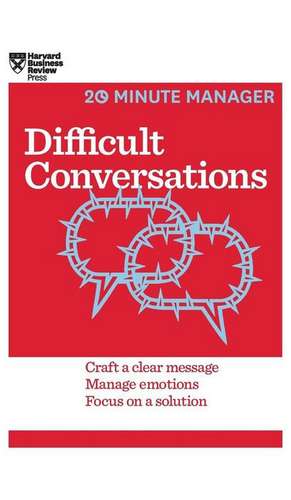 Difficult Conversations (HBR 20-Minute Manager Series) de Harvard Business Review