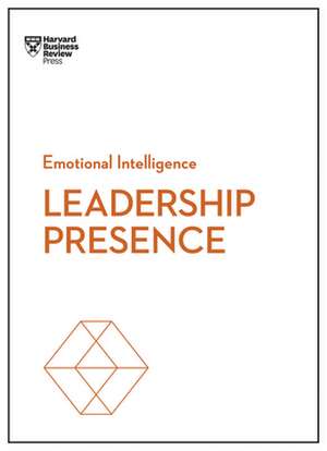 Leadership Presence (HBR Emotional Intelligence Series) de John Beeson