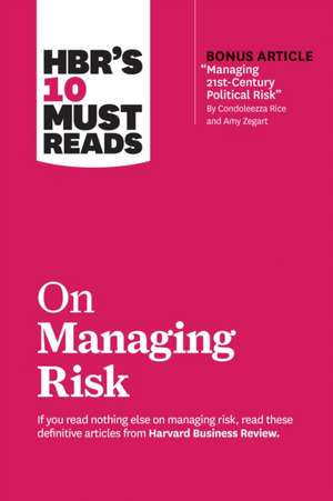 Hbr's 10 Must Reads on Managing Risk de Harvard Business Review