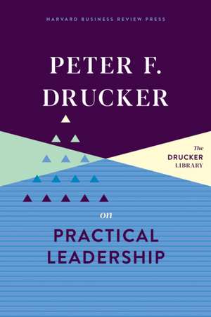 Peter F. Drucker on Practical Leadership de Peter F. Drucker