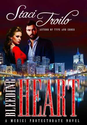 Bleeding Heart de Staci Troilo