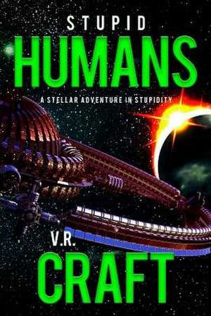 Stupid Humans de V. R. Craft