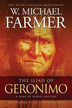 The Iliad of Geronimo de W. Michael Farmer