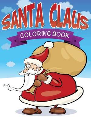 Santa Claus Coloring Book de Speedy Publishing Llc