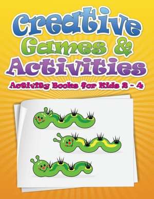 Creative Games & Activities (Activity Books for Kids 2 - 4) de Speedy Publishing LLC