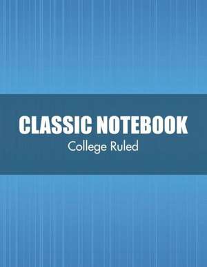 Classic Notebook (College Ruled) de Speedy Publishing LLC