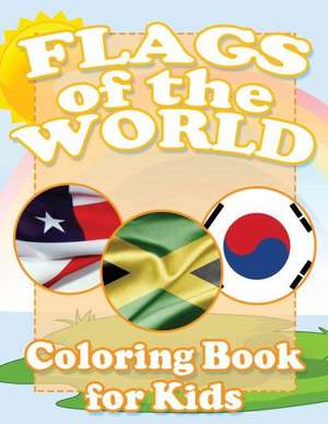 Flags of the World Coloring Book for Kids de Speedy Publishing LLC