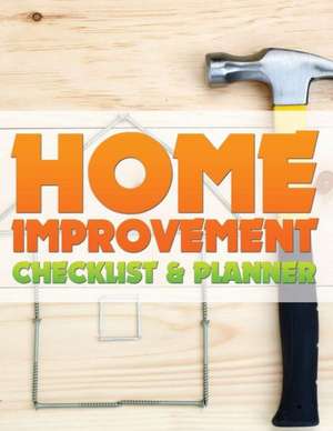 Home Improvement Checklist and Planner de Speedy Publishing Llc