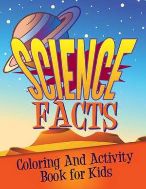 Science Facts Coloring and Activity Book for Kids de Speedy Publishing LLC