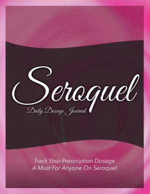 Seroquel Daily Dosage Journal de Speedy Publishing LLC