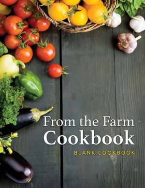 From the Farm Cookbook (Blank Cookbook) de MDK Publications