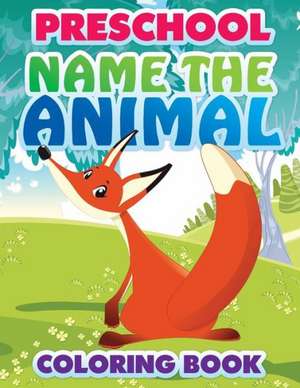 Preschool Name the Animal Coloring Book de Speedy Publishing LLC