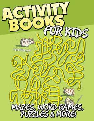 Activity Books for Kids (Mazes, Word Games, Puzzles & More!) de Speedy Publishing LLC