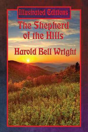 The Shepherd of the Hills (Illustrated Edition) de Harold Bell Wright