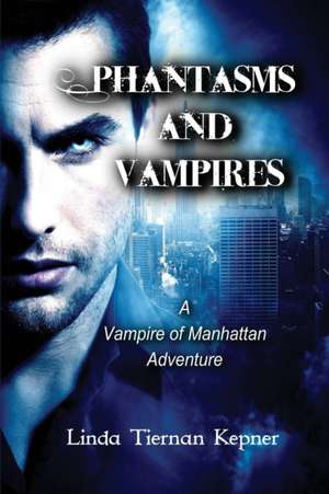 Phantasms and Vampires de Linda Tiernan Kepner