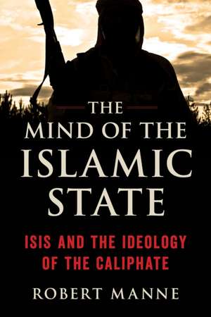 The Mind of the Islamic State de Robert Manne