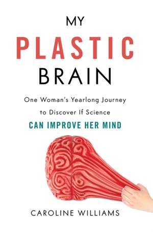 My Plastic Brain de Caroline Williams