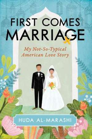 First Comes Marriage de Huda Al-Marashi