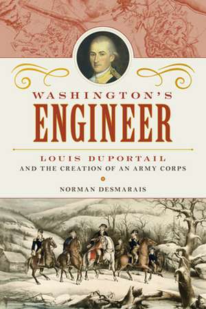 Washington's Engineer de Norman Desmarais
