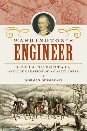 WASHINGTONS ENGINEERLOUIS DUPCB de Norman Desmarais