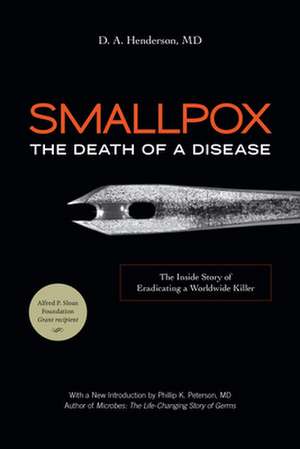 SMALLPOX THE DEATH OF A DISEAPB de D. A.M.D. Henderson