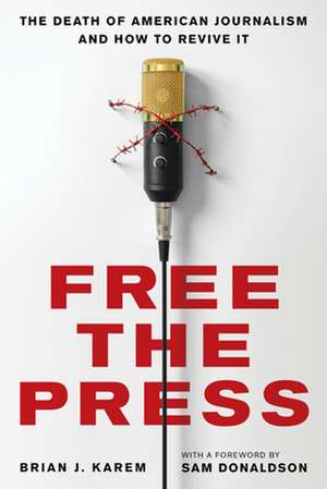 FREE PRESS DEATH AMERICAN JOURNALISM de Brian J. Karem